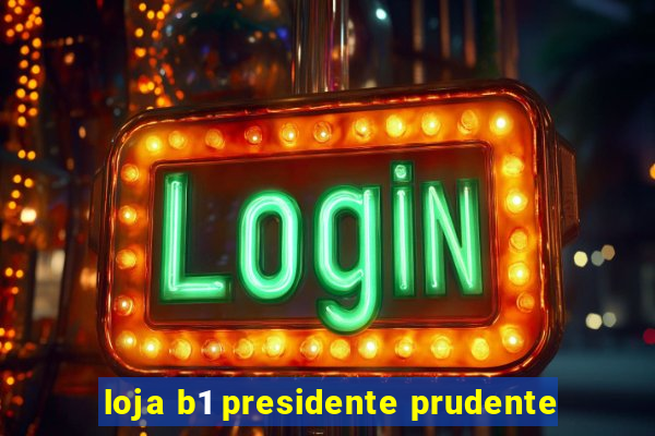 loja b1 presidente prudente